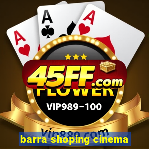 barra shoping cinema